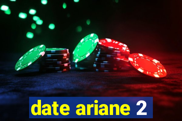 date ariane 2